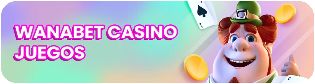 Wanabet-Casino-Juegos